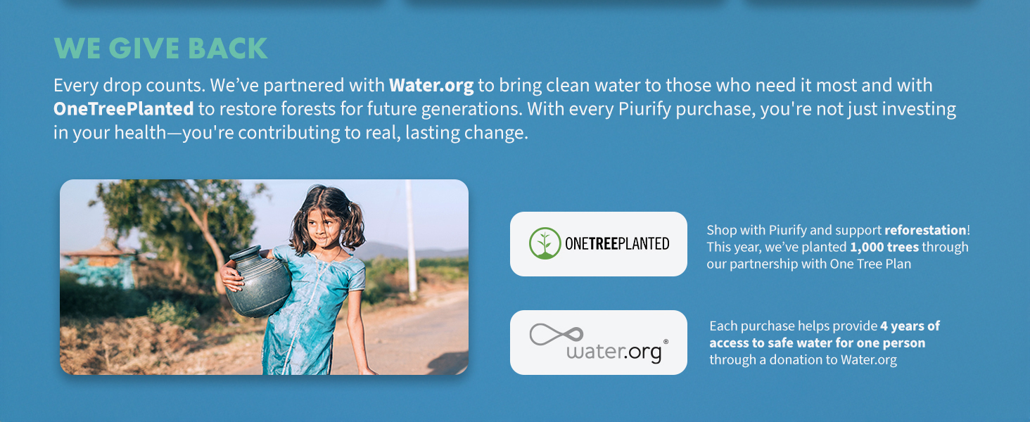 piurify partnered with water organization and for every purchase they will donate a portion